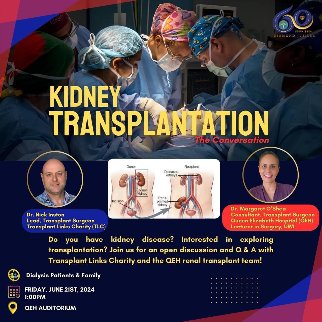 Join Dr Nick Inston, Lead Transplant Surgeon, Transplant Links Charity, and Dr Margaret O’Shea, Consultant, Transplant Surgeon, Queen Elizabeth Hospital (QEH) and Lecturer in Surgery at The UWI, for a conversation on kidney transplantation at the QEH auditorium today from 1:00 pm