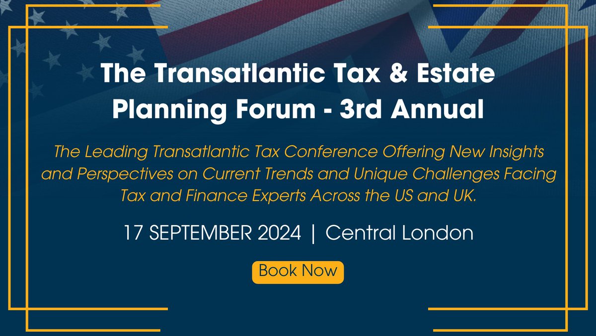 TL4PrivClient's tweet image. The Transatlantic Tax &amp;amp; Estate Planning Forum - 3rd Annual | Central London | 17 September 2024

Reserve your seat at the 3rd Annual Transatlantic Tax &amp;amp; Estate Planning Forum today and save £200 with our early-bird rate! hubs.la/Q02CR39W0