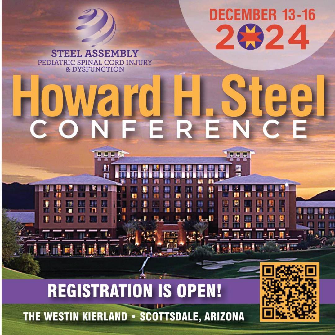 REGISTRATION IS NOW OPEN!

The Howard H. Steel Conference on Pediatric Spinal Cord Injury/Dysfunction
December 13-16, 2024
Westin-Kierland
Phoenix-Scottsdale, AZ

 na.eventscloud.com/ereg/index.php…

A Preliminary Program will be available soon on the Steel Assembly website!