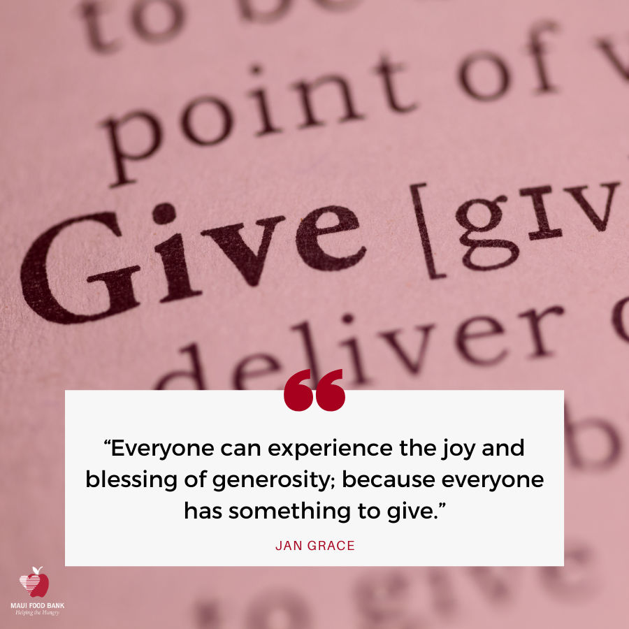 “Everyone can experience the joy and blessing of generosity; because everyone has something to give.” – Jan Grace ❤️

‍#QOTD #Quote #EndHunger #MauiFoodBank