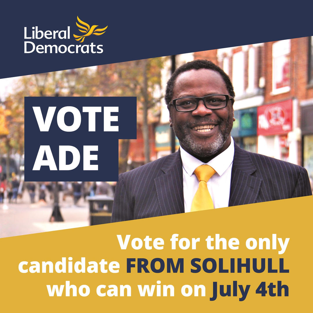 SolihullLibDems's tweet image. Vote Ade. Vote for the only candidate from Solihull who can win on July 4th - @a_adeyemo #Solihull #VoteLibDem
