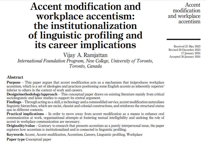 My article about accent modification as a mechanism of workplace accentism is now placed in an issue of Career Development International: 

tinyurl.com/48jd3h9x

It is part of a special issue on linguistic profiling and career development.