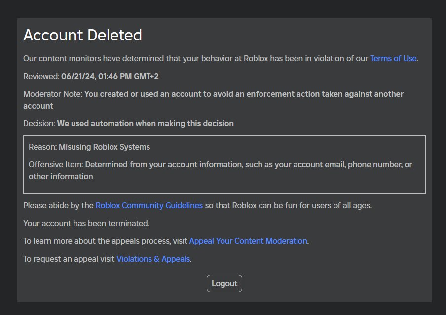 <a href="/Roblox/">Roblox</a> you banned my account (that i have been using for over SEVEN YEARS, spent a lot of money on, and have done developer work from) with the most bullshit and vague reasoning possible (THROUGH AUTOMATIC MODERATION), and automatically denied my appeal thrice. 

FIX THIS.