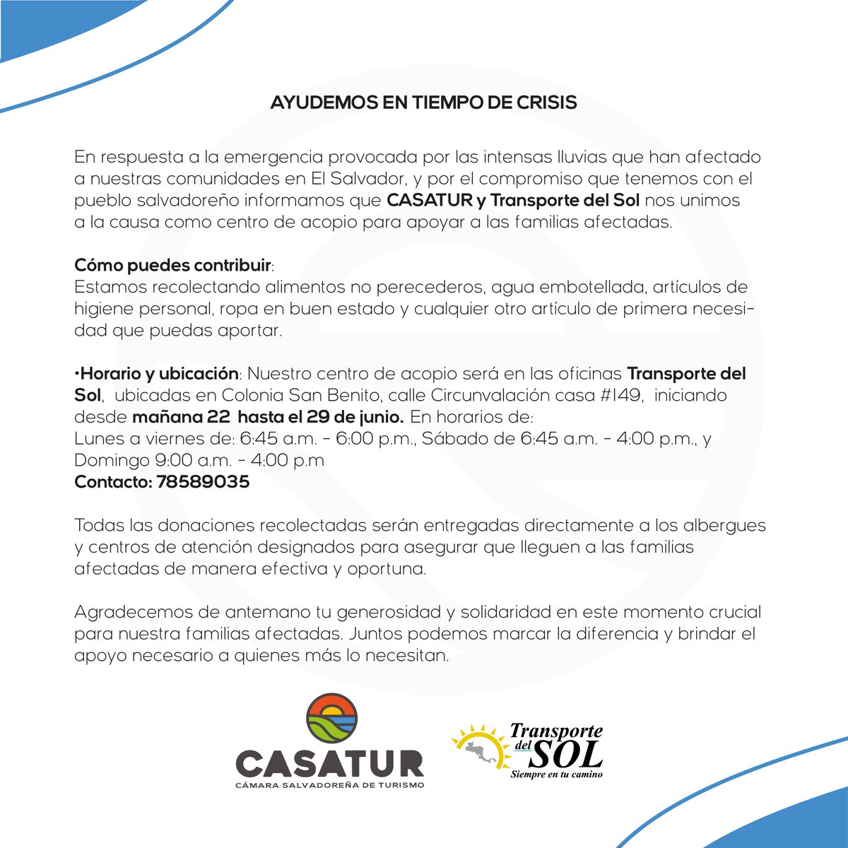 Como Cámara Salvadoreña de Turismo tenemos el compromiso  de apoyar al pueblo salvadoreño, por ello nos hemos unido con Transporte del Sol como centro de acopio para recolectar víveres y otros insumos para las familias que han sido afectadas por las intensas lluvias.