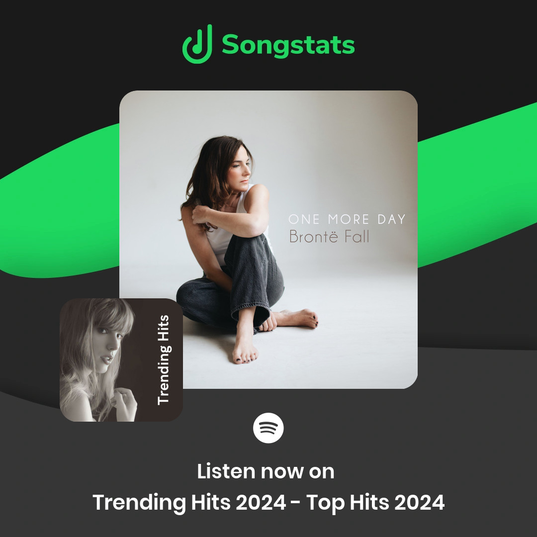<a href="/brontefallband/">Brontë Fall</a> Boom! Your track "One More Day" was added to 'Trending Hits 2024 - Top Hits 2024' with over 52.2K Followers on Spotify! Get notified on the Songstats App.