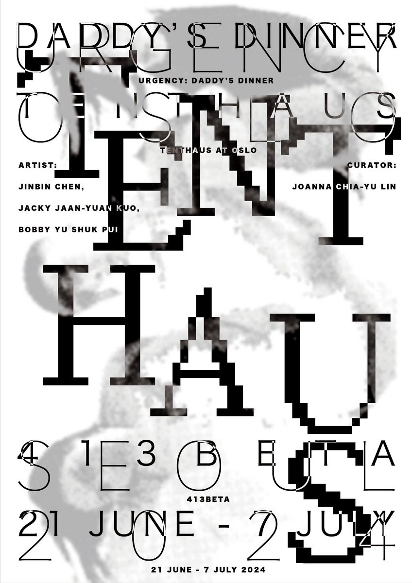 ⭐413BETA에서 Network The OVEN의 두 번째 전시 <a href="/Tenthaus0slo/">Tenthaus Oslo</a> <URGENCY: DADDY'S DINNER> 가 열리고 있습니다.⭐

🍀 Period: 21 JUNE - 7 JULY 2024
🍀 Location: 413BETA(Seoul)
🍀 Curator: Joanna Chia-yu Lin(Tenthaus) 
🍀 Artists: Jinbin Chen, Jacky Jaan-Yuan Kuo, Bobby Yu Shuk Pui
