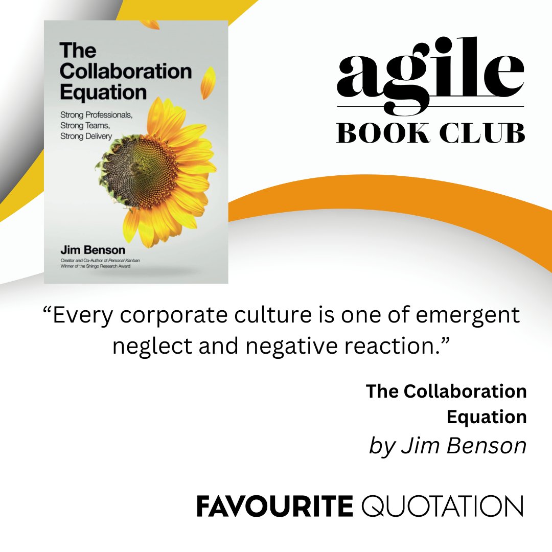 Favorite Quotation: "Every corporate culture is one of emergent neglect and negative reaction." by Jim Benson. Learn with us agilebook.club