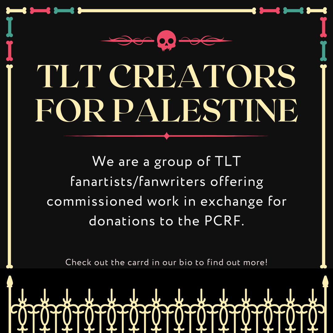TLTforPalestine's tweet photo. 💀TLT CREATORS FOR PALESTINE 🇵🇸

We are a group of TLT fanartists/fanwriters offering commissioned work in exchange for donations to the PCRF. 

More info below!! https://t.co/Ge3HOAmUy3