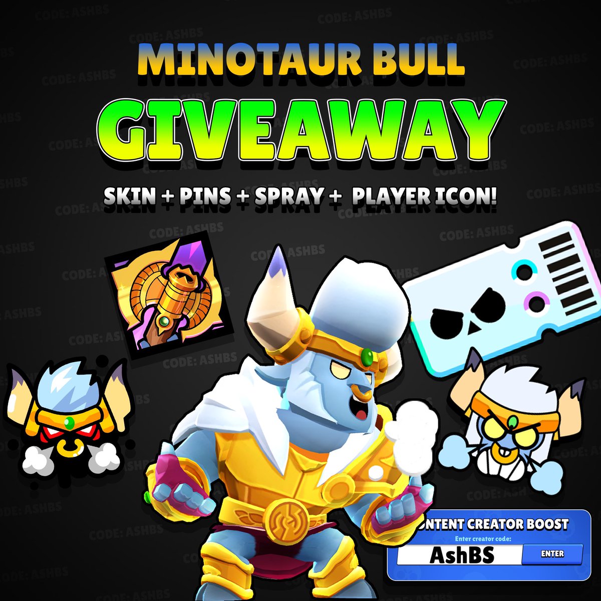 GIVEAWAY: Minotaur Bull Skin + Pin + Player Icon + Spray! 🐂 

To enter:
❤️ Like and Follow me <a href="/AshClashYT/">Code: AshBS</a>
❤️ Use code AshBS in the Shop!

That’s it! I will choose two winners here, two winners on Instagram (@ Ashbrawl), two winners on TikTok (@ ashbrawlstars, and one on YouTube