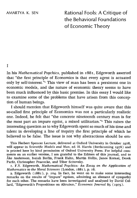 10 Great Papers to Expand Your Econ Frameworks
1) Rational Fools - Amartya Sen
Sen at his best, engaging with Econ models whilst having a strong philosophical background. This paper presents insightful challenges to revealed preference theory. 
jstor.org/stable/2264946