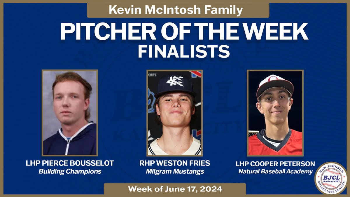 Congrats to our Kevin McIntosh Family Pitcher of the Week finalists! Look for our winner on Sunday! #BJCL

- Building Champions LHP <a href="/PierceBousselo1/">Pierce Bousselot</a> (<a href="/HCCscotties/">Highland Athletics</a>)
- Milgram Mustangs RHP <a href="/fries_weston/">Weston Fries ➿</a> (<a href="/KCKbaseball/">KCK Baseball</a>)
- Natural Baseball Academy LHP <a href="/cpete26/">Cooper Peterson</a> (<a href="/OZ_Trojans/">Osawatomie Trojans</a> [KS])