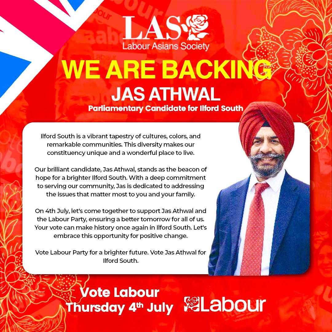 WE ARE BACKING. Our brilliant candidate, <a href="/Jas_Athwal/">Jas Athwal MP</a>, stands as the beacon of hope for a brighter Ilford South. With a deep commitment to serving our community, Jas is dedicated to addressing the issues that matter most to you and your family. 

On 4th July, let's come together