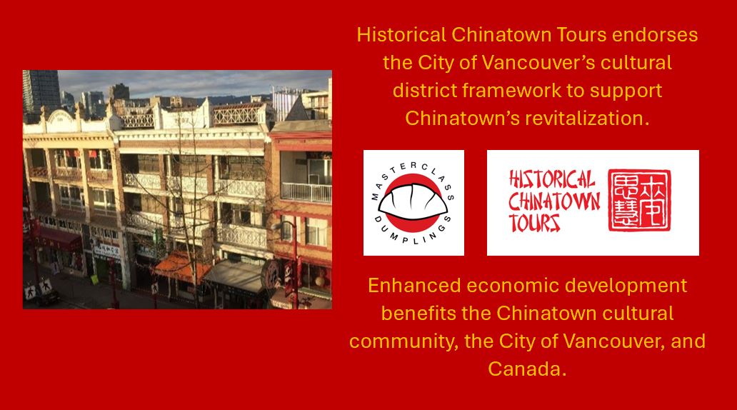 Historical Chinatown Tours endorses the City of Vancouver’s cultural district framework to support Chinatown’s revitalization. Enhanced economic development benefits the Chinatown cultural community, the City of Vancouver, and Canada.
vancouver.ca/files/cov/chin…. <a href="/CityofVancouver/">City of Vancouver</a>