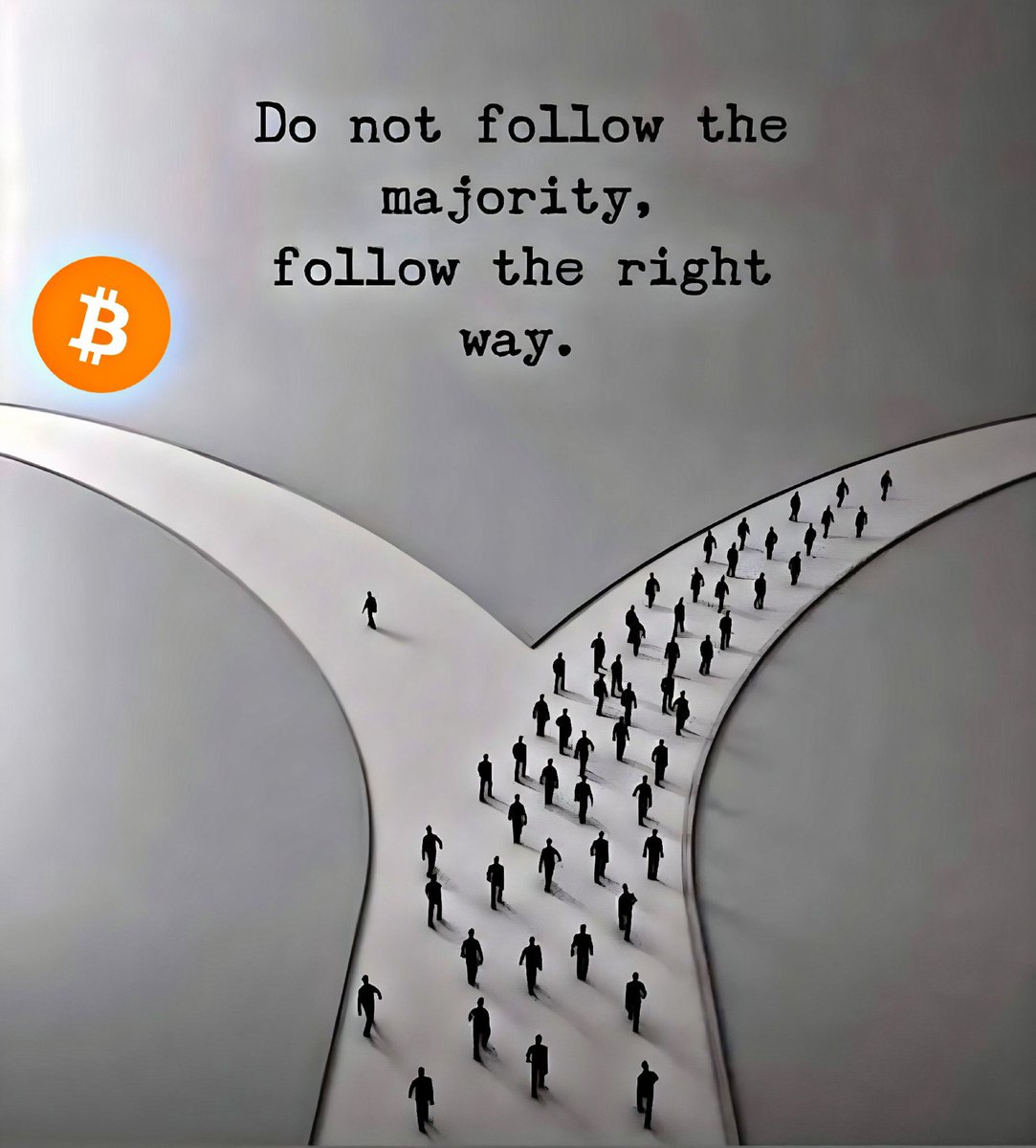 Do not follow the majority. Follow the right way. #Bitcoin