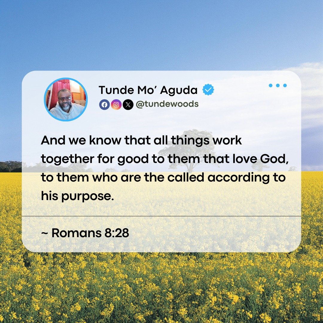 tundewoods's tweet photo. *And we know that all things work together for good to them that love God, to them who are the called according to his purpose.* ~ Romans 8:28 https://t.co/BOGvE8zZcM