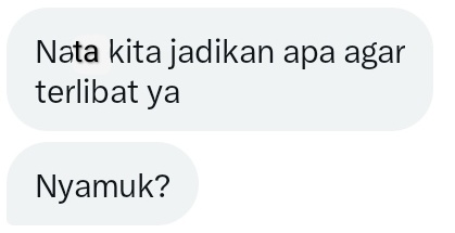 Ngeungggggg. (jadi nyamuk yang terbang di sebelah telingan)