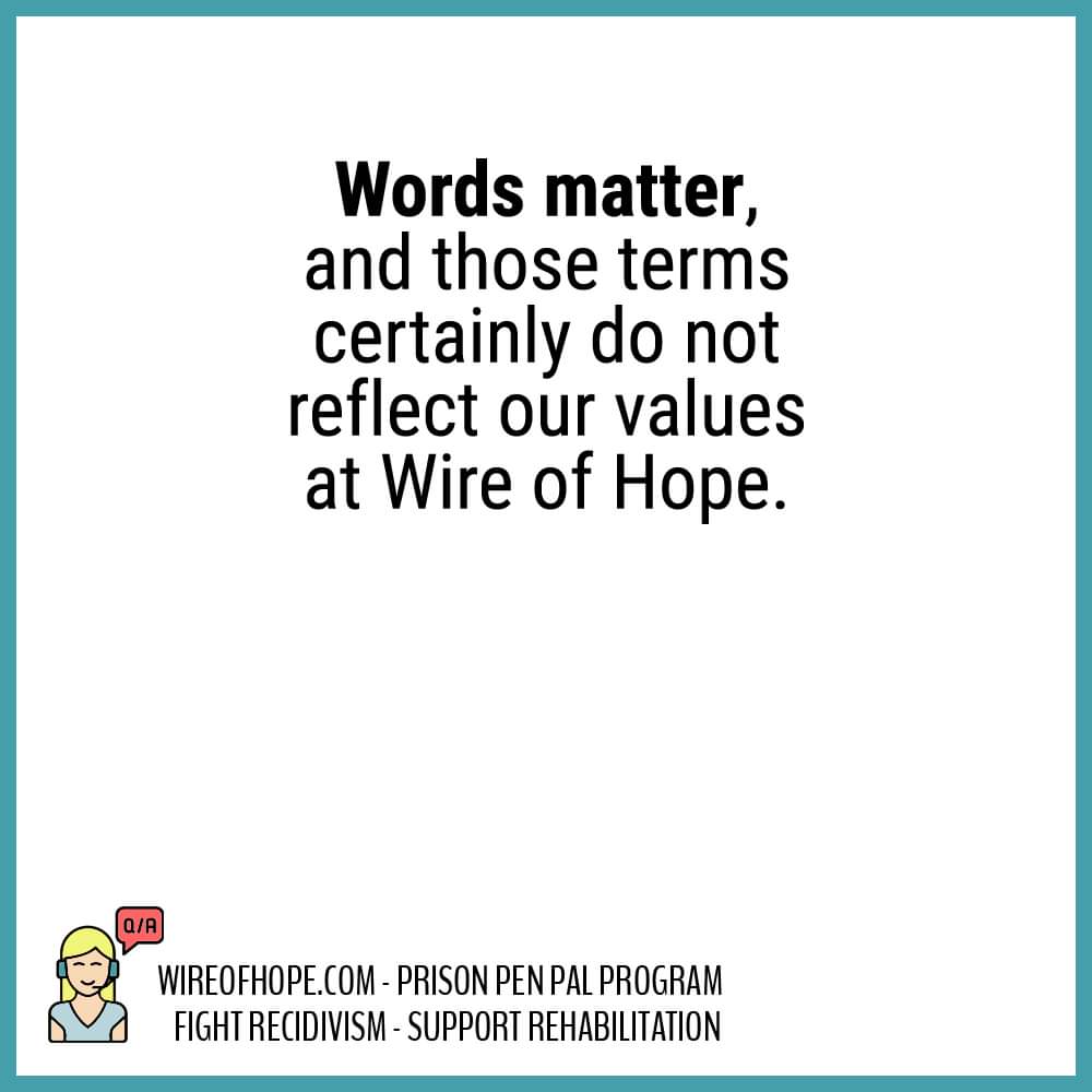 Wire_of_Hope's tweet image. Here’s the deal- we don’t like it, but we don’t have many other options- at least for now 😒 Rest assured that we do believe in the power of language to shape perception and use person-first language every chance we get! 🧡 #personfirstlanguage #inmates #prisoners