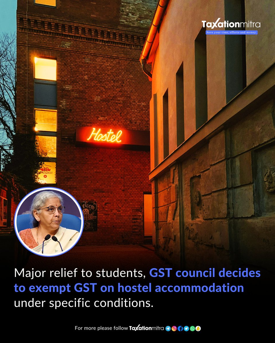 rastogiimmohit's tweet photo. The Goods and Services Tax (GST) Council, chaired by Union Finance Minister Nirmala Sitharaman, made several decisions on Saturday to strengthen the indirect tax system and provide relief to the common man by lowering or exempting taxes on various products and services.

In a major relief to students, the Council decided to exempt GST on accommodation services provided to students outside educational institutions.

Students residing within the campus of an institution are already exempt from paying GST.

However, this exemption is conditional upon the accommodation rent being up to Rs 20,000 per person per month and the accommodation service being supplied for a minimum continuous period of 90 days, to avoid tax evasion by short-stay hotels classified as hostels.

Follow @Taxation_Mitra for more !

#hostels #GST #tax #students #NirmalaSitharaman #news #Taxationmitra