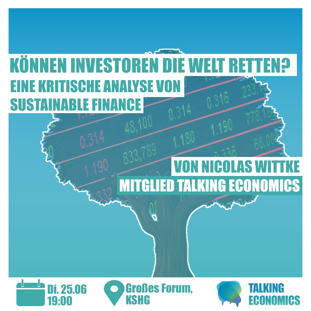 Eine mögliche Lösung für den menschengemachten Klimawandel oder doch alles nur Greenwashing? Wir laden euch zu einem Vortrag von Nicolas Wittke zu Sustainable Finance ein. Kommt am 25.06 um 19 Uhr im KSHG vorbei und diskutiert im Anschluss an den Vortrag mit uns dieses Thema.