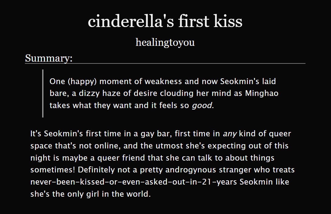 cinderella's first kiss
seokhao | 5k | T

🚆 for <a href="/8lullabies/">?</a>
🚆 fem!dk, nb!hao, lesbians <3
🚆 dk's first time at a gay bar, sheltered dk x experienced hao
🚆 kissing, body worship, the whole fic is just very devoted making out

HAPPY PRIDE 🩷🧡🤍

🔗archiveofourown.org/works/56812354