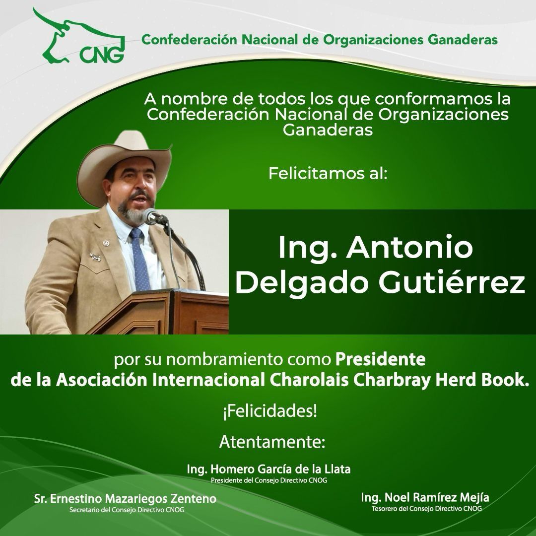 Felicitamos al Ing. Antonio Delgado Gutiérrez por su reciente nombramiento frente a la Asociación Internacional Charolais Charbray Herd Book.