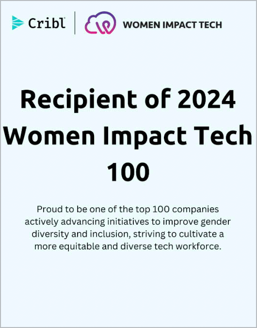 Cribl (@cribl_io) on Twitter photo We’re excited to share that Cribl has been named to <a href="/WomenImpactTech/">Women Impact Tech</a>’s Tech 100 list this year for our efforts in shaping a more equitable and diverse tech workforce!
Come meet some members of the Cribl herd at the Accelerate conference in San Francisco this Thursday, July 11th! We’re excited to share that Cribl has been named to <a href="/WomenImpactTech/">Women Impact Tech</a>’s Tech 100 list this year for our efforts in shaping a more equitable and diverse tech workforce!
Come meet some members of the Cribl herd at the Accelerate conference in San Francisco this Thursday, July 11th!