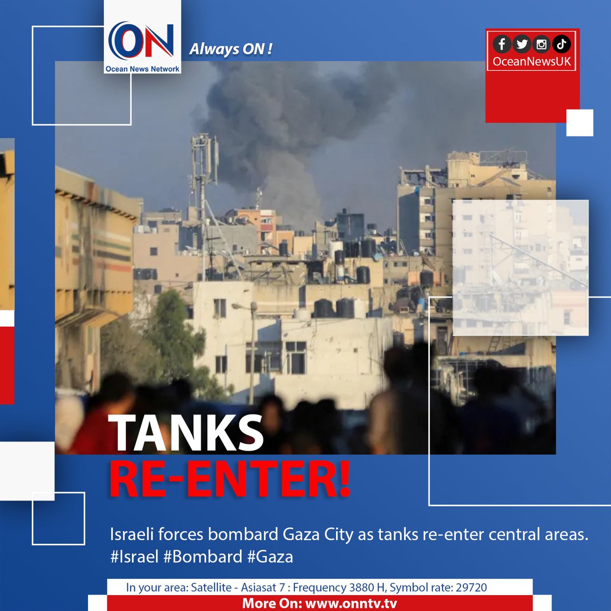 NewsOceanON's tweet image. Israeli forces bombard Gaza City as tanks re-enter central areas. #Israel #Bombard #Gaza 

#OceanNewsUK #UK #Ocean #breaking #latest #London

More On: oceannewsuk.com

📺 Satellite - Asiasat7: Frequency 3880 H, Symbol Rate: 29720