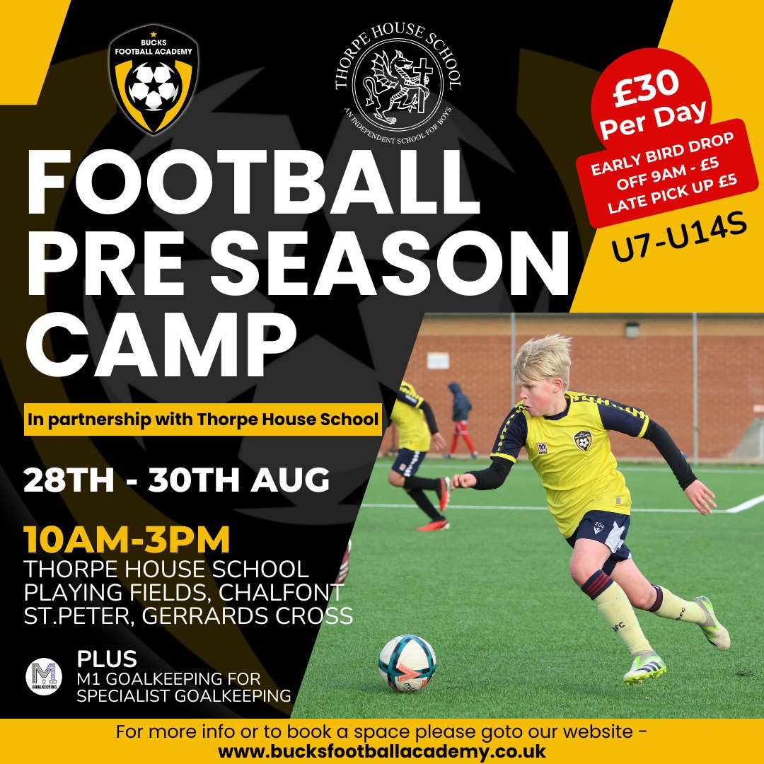 ⚽️ Football Pre-Season Camp ⚽️

Brought to you by Bucks Football Academy in partnership with Thorpe House School.

📅 Dates: 28th-30th Aug
🕙 Time: 10am - 3pm
📍 Location: Thorpe House School Playing Fields, 

If you would like to book, go to our website bucksfootballacademy.co.uk/camps