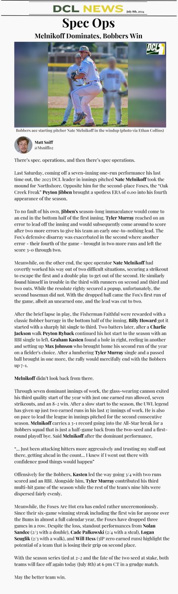 7/7/24: Spec Ops

Article by <a href="/msniff30/">Matt Sniff</a> on the Bobber's win over Waukesha last Saturday featuring <a href="/MelnikoffNathan/">Nate Melnikoff</a>   dominance and comment from the man himself. 

With the series tied at 2-2 and second place in the standings in flux, both teams face off in a rematch tonight at 6.