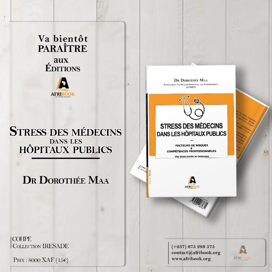 À PARAÎTRE AUX ÉDITIONS AFRIBOOK 

"STRESS DES MÉDECINS DANS LES HÔPITAUX PUBLICS : FACTEURS DE RISQUES  ET COMPÉTENCES PROFESSIONNELLES "

Une étude menée au Cameroun 

AUTEUR : DR DOROTHÉE MAA ( Dorothy Mao)

Collection IRESADE 

8000 FCFA
15€

<a href="/DrManaouda/">Dr Malachie MANAOUDA</a>  <a href="/TheCameroonianZ/">The Cameroonian 🇨🇲</a>