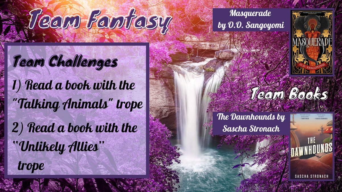 Team Fantasy challenges and Team Book options!

Talking Animals: Plot includes animals that can talk

Unlikely Allies: Characters that would normally not be around each other have to collaborate