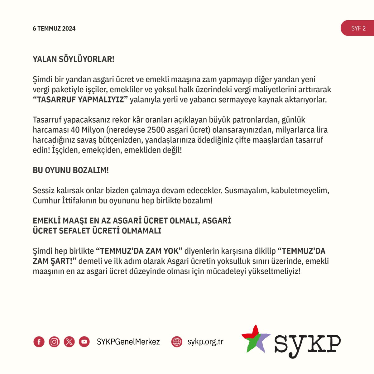 Hep birlikte “TEMMUZ’DA ZAM YOK” diyenlerin karşılarına dikilip “TEMMUZ’DA ZAM ŞART!” demeli ve ilk adım olarak Asgari ücretin yoksulluk sınırı üzerinde, emekli maaşının en az asgari ücret düzeyinde olması için mücadeleyi yükseltmeliyiz!  #TemmuzdaZamŞart