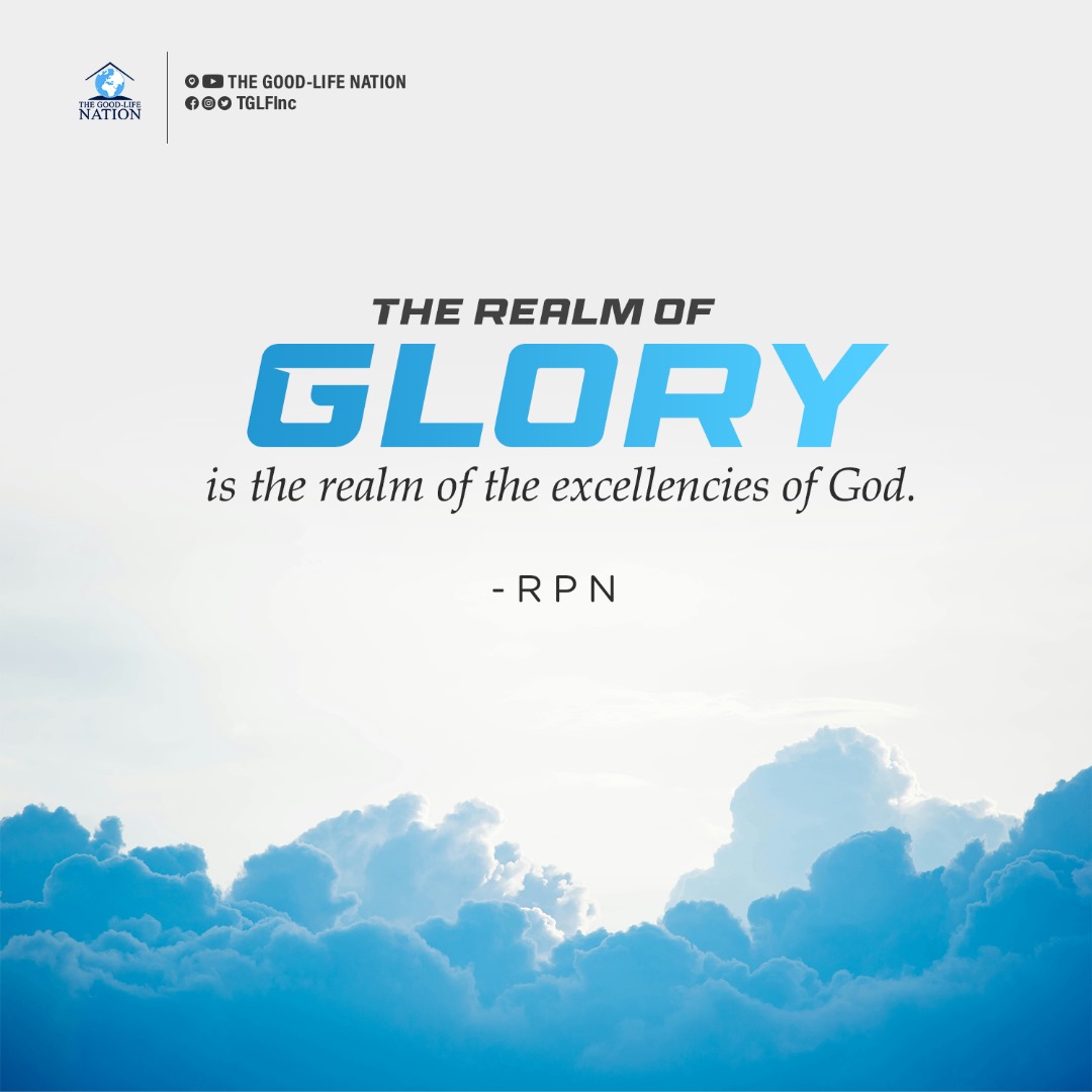 TGLFInc's tweet photo. The realm of Glory is the realm of the excellencies of God. - RPN 

#RPN 

#APeopleCome https://t.co/xamV93URlh