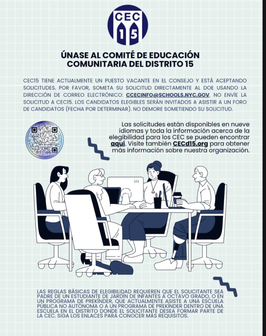CEC15 tiene actualmente un puesto vacante en el consejo y está aceptando solicitudes. Solicite su solicitud directamente al DOE en CCECinfo@schools.nyc.gov. No envíe la solicitud a CEC15. No demores tu solicitud.