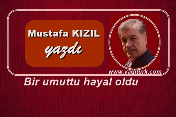 Bir umuttu hayal oldu vaditurk.com/makale/6574-bi…