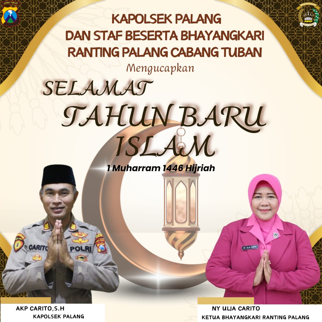 Kapolsek Palang, Staf Beserta Bhayangkari Ranting Palang Cabang Tuban

Mengucapkan

Selamat Tahun baru Islam 1446 H