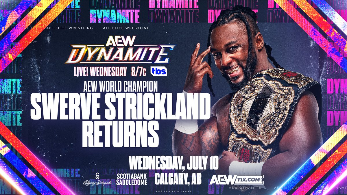 All Elite Wrestling on X AEWDynamite THIS WEDNESDAY calgarystampede Calgary AB LIVE 8pm ET 7pm CT TBSNetwork Swerve Strickland In Calgary AEW World Champ SwerveConfident will be in Calgary for Dynamit...