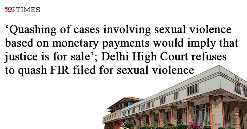 scconline_'s tweet photo. 'Quashing of cases involving sexual violence based on monetary payments would imply that justice is for sale'; Delhi High Court refuses to quash FIR filed for sexual violence
#DelhiHighCourt #crpc #FIR #IPC #JusticeSwaranaKantaSharma #Monetarysettlement #Quashing #SexualViolence