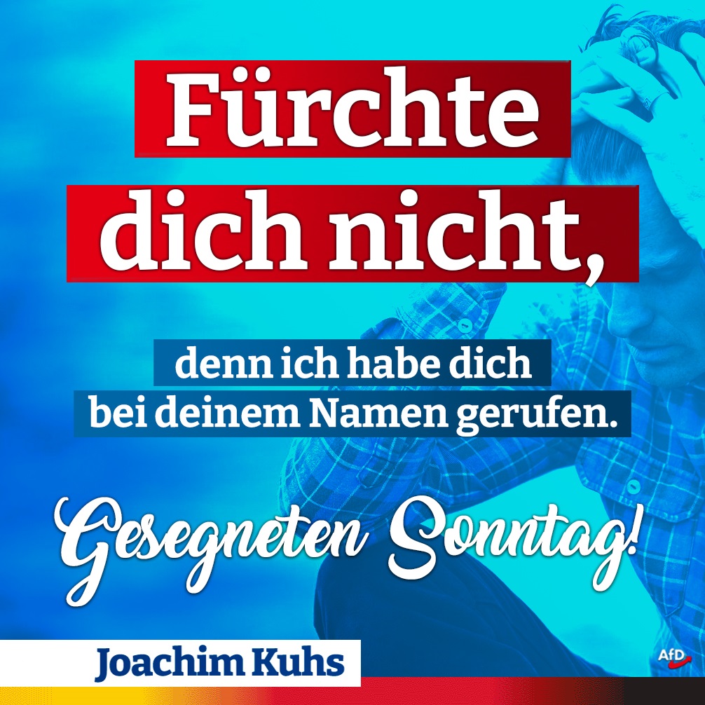"Fürchte dich nicht, ich habe dich bei deinem Namen gerufen": Gesegneten #Sonntag!

Lassen wir uns keine Angst einjagen! Angst ist das Geschäft derer, die uns manipulieren wollen, die auf unsere Kosten Macht und Reichtum anhäufen wollen. Gehen wir stattdessen die anstehenden