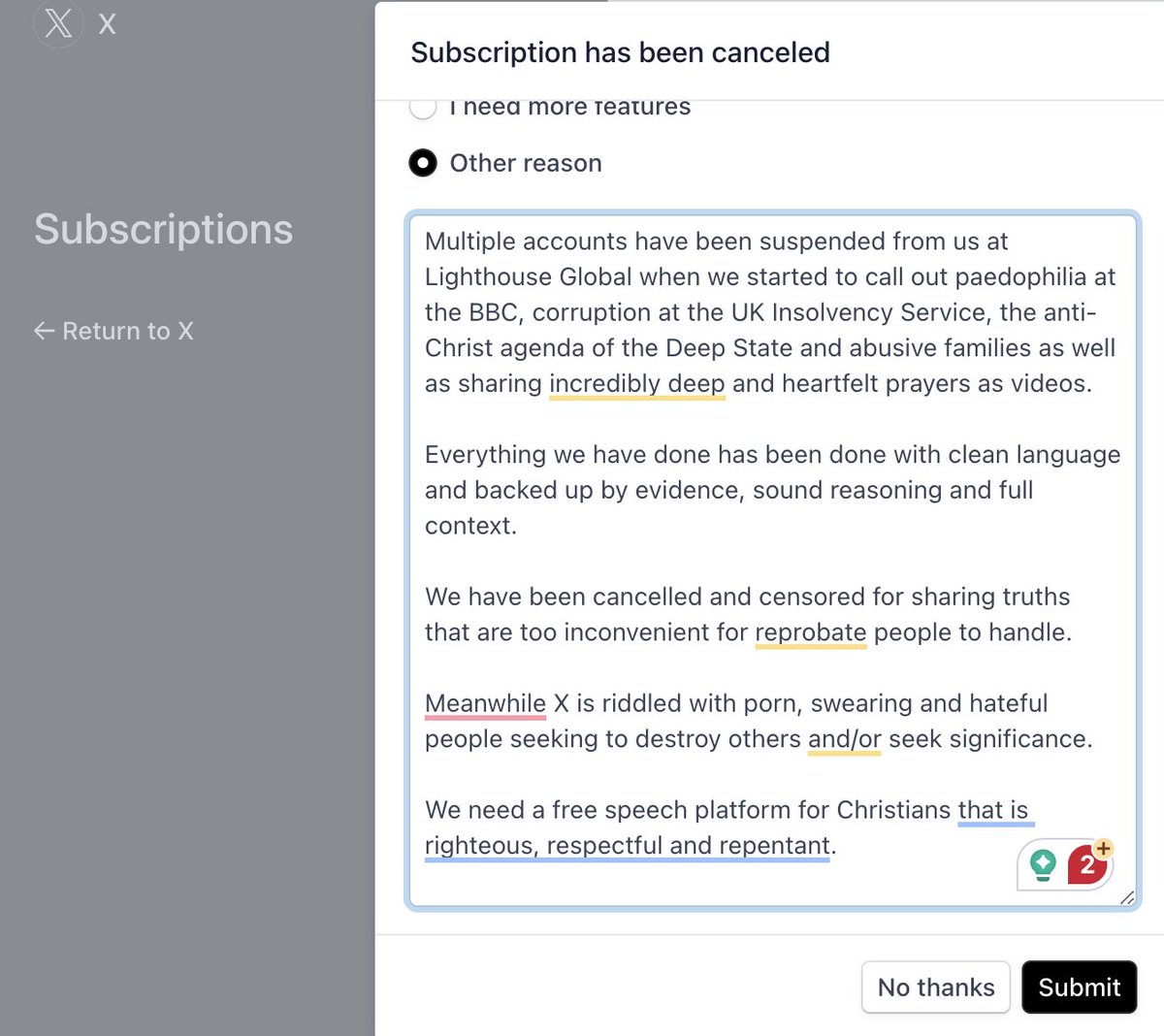 jssmills's tweet photo. EVIDENCE OF BEING CANCELLED WITHOUT EXPLANATION & REASONS FOR THIS
I attach the message sent to Lighthouse Global as an example of how we were informed of the account suspensions along with my reason for cancelling my subscription. @elonmusk @Support 

As positive contributors and loyal paying customers, we've been offered no warning, no explanation, no response to our appeal and no refunds.

Evidently X does not want...
- Christians sharing prayers and God's Word

- The calling out of the Satanic Deep State and the Dark Powers That Be

- Challenging institutional evil #BBCSavileSyndrome, paedophilia, lies and deception by the legacy media like in the case of @BBC (https://t.co/6lwXS1sOiN)

- Shining light on the corruption and incompetence on government agencies like @insolvencygovuk (https://t.co/MDEwFntFiF)

This is why a global #Groundswell is so desperately needed for genuine followers of Christ in a degenerative, reprobate world.

See the full announcement and join us: https://t.co/Z2t8FvWoNi

@CartlandDavid @TheHonestGP @LetiziaDeSario @short_loui70326 @NatalieWilks @LVPFilms @AirdropsHunter9 @Michael13584052 @WingsToLearning @SOURCESIGNALINT