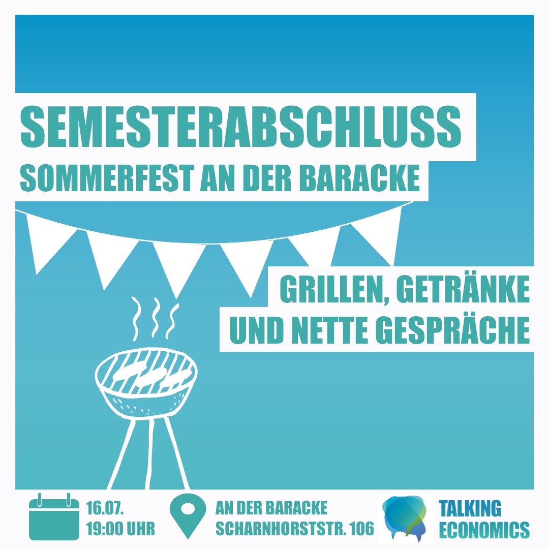 Es steht wieder an - unser Talking Economics Sommerfest. Am 16.07 an der Baracke. Ein geselliger Semesterabschluss mit Essen vlm Grill und Getränken. Bitte bringt euch selber das mit, was auf den Grill soll. Getränke können in der Baracke erworben werden.