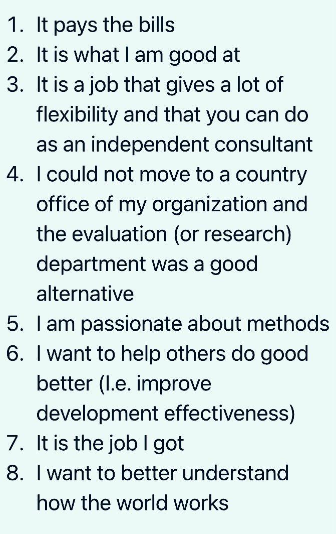 Fellow evaluators and development researchers, I am curious : which of the below options best describes your reason for choosing this field of work? If I get enough responses I will follow up with a pie chart (subject to response and social desirability biases, of course 😉)