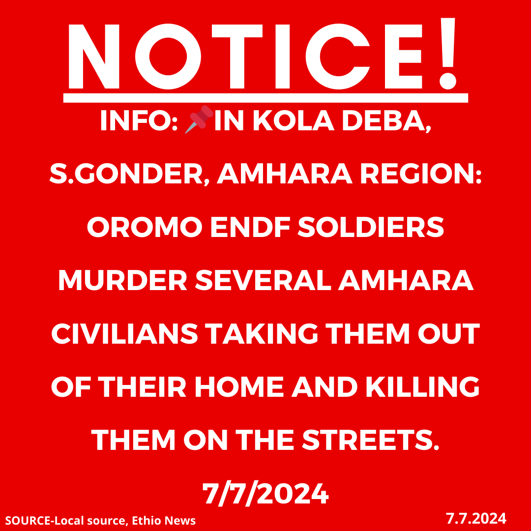 INFO: 📌In Kola Deba, S.Gonder, Amhara region: Oromo ENDF soldiers murder several Amhara civilians taking them out of their home and killing them on the streets. 7/7/2024

#Ethiopia #xotrin #Amharagenocide #Amharamassacre #OromoENDFmurdersAmharacivilians #OromoENDFkillings