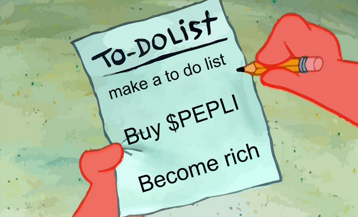 PeplicatorERC's tweet photo. $PEPLI to do list:

Make a to do list

Buy $PEPLI

Become rich https://t.co/SXwyaEX6h8