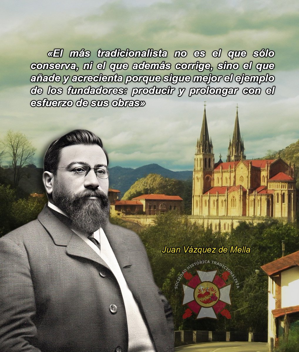 shtradicion's tweet photo. Juan Vazquez de Mella, el Verbo de la tradición

Tradición y progreso no se oponen, se identifican, sin embargo, el progreso y la tradición preservada ha de ser conforme a los principios metafísicos y morales que fundamentan la naturaleza y su perfección. https://t.co/0Ztxbepf8I