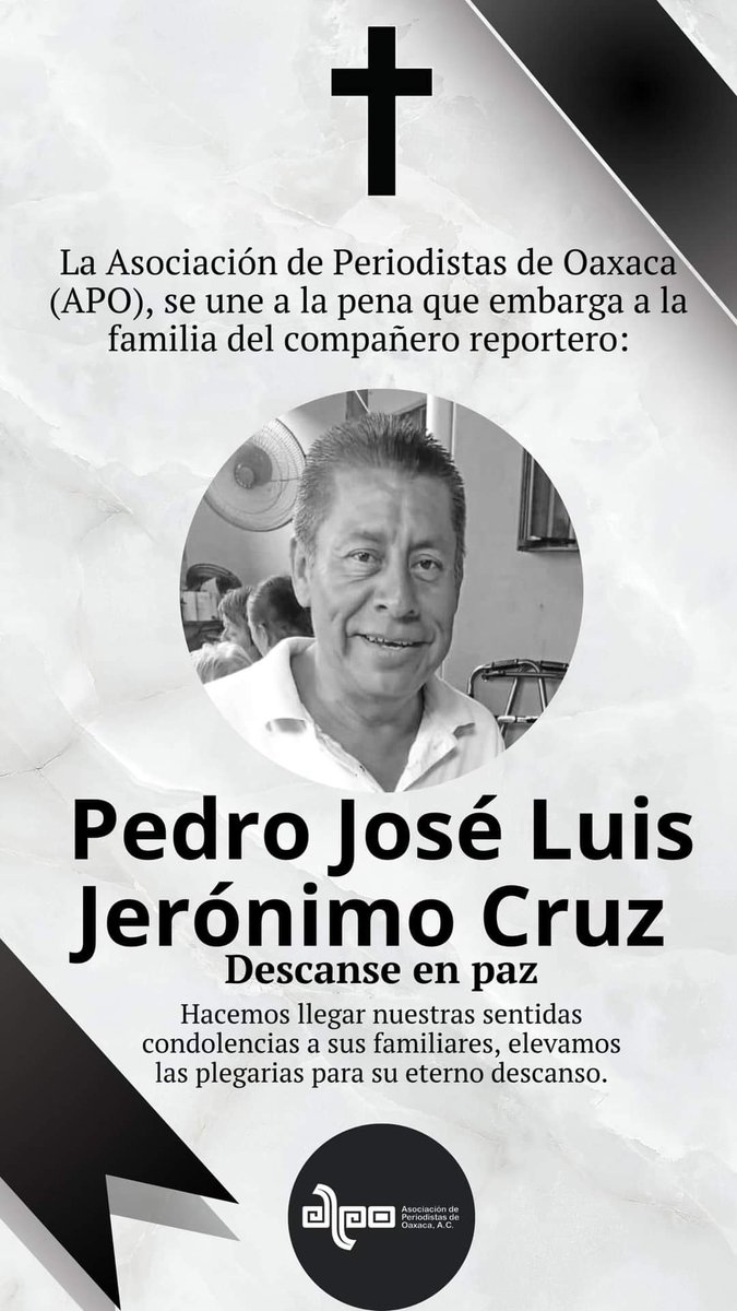 La Asociación de Periodistas de Oaxaca (APO), se une a la pena que embarga a la familia del compañero reportero:

                 José Luis Jerónimo Cruz 
                                  D.E.P.

Hacemos llegar nuestras sentidas condolencias a sus familiares.