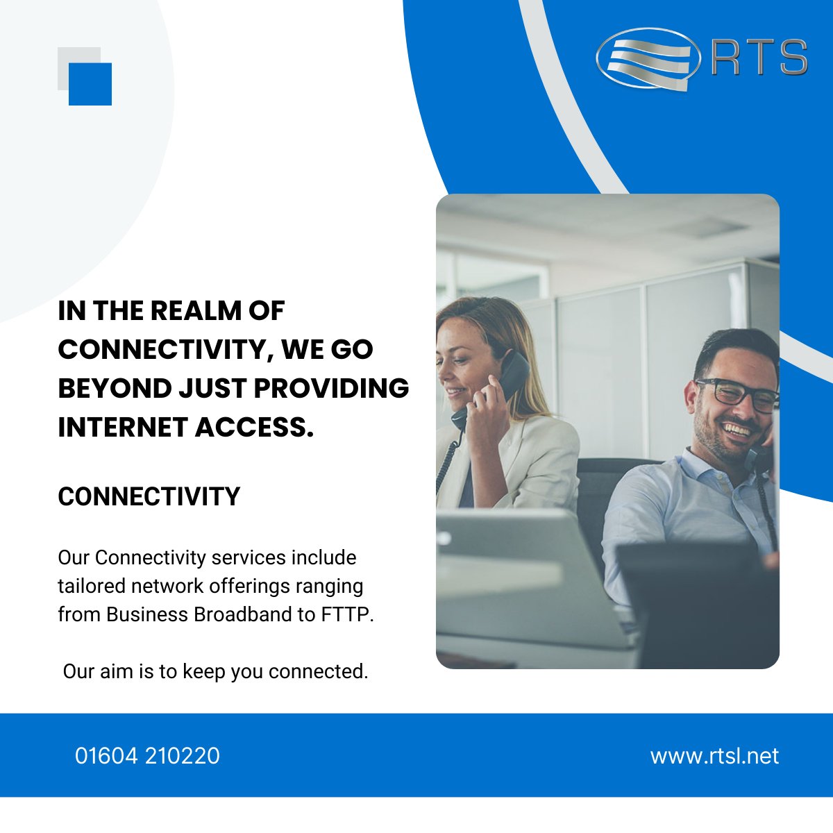 RTS are here to support your technology needs and build towards the future.

Our Connectivity services include custom network solutions tailored to your business needs, ensuring high-speed, uninterrupted connectivity.

Find out more:
rtsl.net/connectivity/

#BusinessSuccess