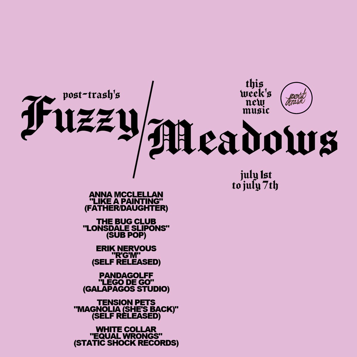 "Fuzzy Meadows" is back with the BEST NEW MUSIC feat. <a href="/annnamcclellan/">Anna McClellan</a> (<a href="/fatherdaughter/">蒂莫西山姆</a>), <a href="/thebugclubband/">The Bug Club</a> (<a href="/subpop/">Sub Pop Records</a>), White Collar (@staticshockrecs), Tension Pets, <a href="/pandagolff/">pandagolff</a>, Erik Nervous, and more! post-trash.com/news/2024/7/1/…