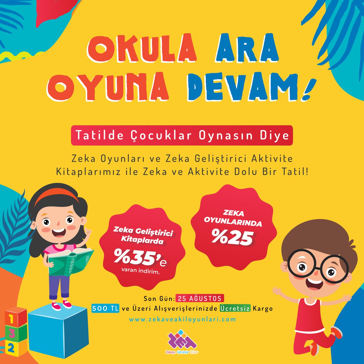 📢OKULA ARA OYUNA DEVAM!
Zeka Oyunları ve Zeka Geliştirici Aktivite Kitaplarımız ile Zeka ve Aktivite Dolu Bir Tatil!

✔️ Zeka Oyunlarında %25, Zeka Geliştirici Kitaplarda %35'e varan indirim fırsatı.

📅Son Gün: 25 Ağustos

💻zekaveakiloyunlari.com

#zekaoyunları #yazkampanyası