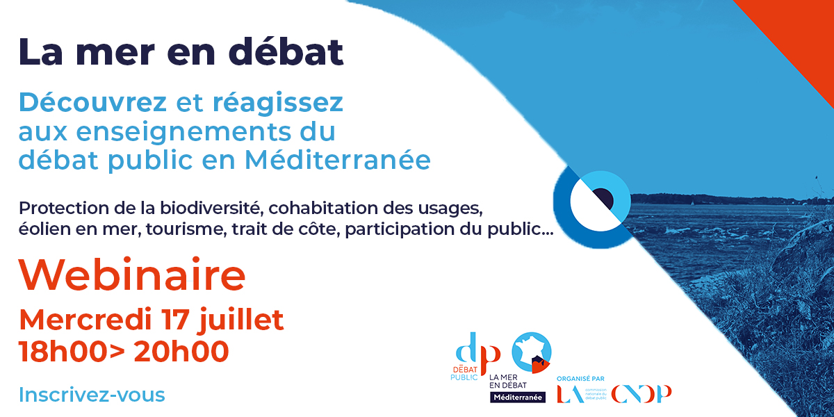 📩 Invitation en Méditerranée : Restitution du compte-rendu et des enseignements du débat

🌊 Protection de la biodiversité, cohabitation des usages, éolien en mer, tourisme, trait de côte, participation du public... Venez échanger sur les enseignements du débat public en